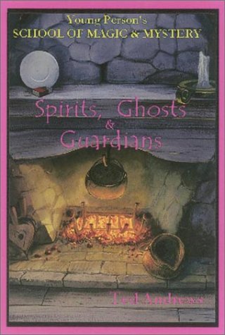 Beispielbild fr Spirits, Ghost and Guardians: Young Person's School of Magic & Mystery Series Vol. 5 zum Verkauf von HPB-Ruby