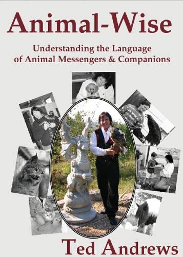Animal-Wise: Understanding the Language of Animal Messengers & Companions (9781888767636) by Andrews, Ted