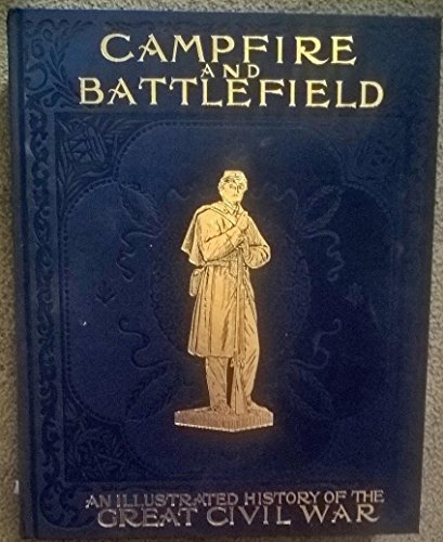 Stock image for Campfire and Battlefield: An Illustrated History of the Campaigns and Conflicts Great Civil War for sale by WorldofBooks