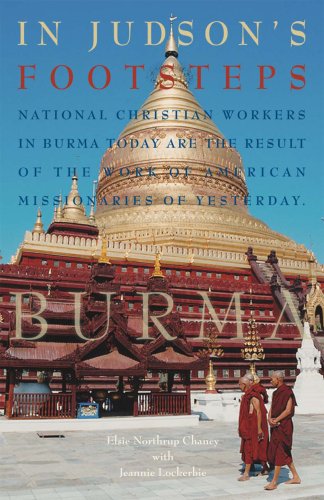 In Judson's footsteps: National Christian workers in Burma today are the result of the work of American missionaries of yesterday (9781888796254) by Elsie Northrup Chaney; Jeannie Lockerbie