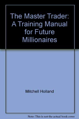 9781888801019: The master trader: A training manual for future millionaires