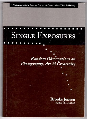 9781888803280: Single Exposures: Random Observations on Photography, Art & Creativity