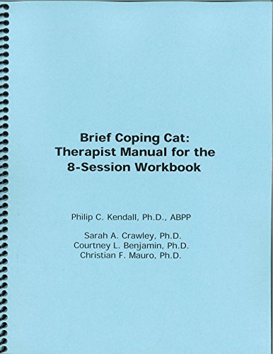 

Brief Coping Cat: Therapist Manual for the 8-Session Workbook