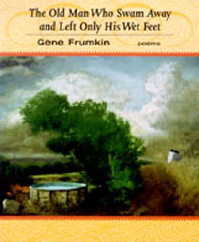 9781888809084: The Old Man Who Swam away and Left Only His Wet Feet: Poems