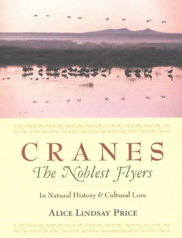Imagen de archivo de Cranes : The Noblest Flyers - In Natural History and Cultural Lore a la venta por Better World Books: West