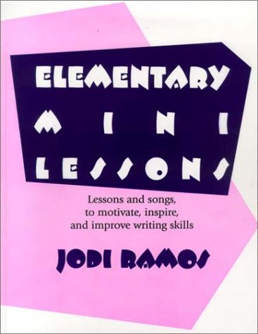 Stock image for Elementary Minilessons: Lessons and Songs to Motivate, Inspire, and Improve Writing Skills for sale by HPB-Red