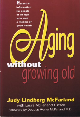 Stock image for Aging Without Growing Old: Take Charge of Your Health As Your Years Increase for sale by Gulf Coast Books