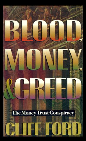 Stock image for Blood, Money, & Greed: The Money Trust Conspiracy for sale by SecondSale