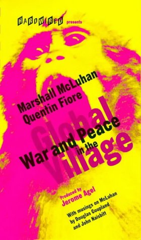 War and Peace in the Global Village: An Inventory of Some of the Current Spastic Situations That Could Be Eliminated by More Feedforward (9781888869071) by McLuhan, Marshall; Fiore, Quentin