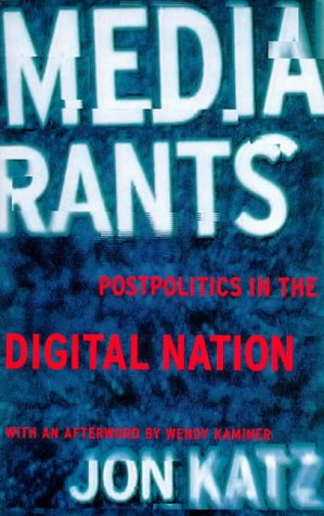 9781888869125: Media Rants: Post Politics in the Digital Nation