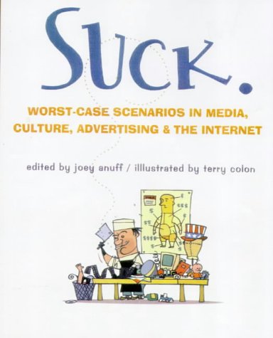 Beispielbild fr Suck : Worst-Case Scenarios in Media, Culture, Advertising and the Internet zum Verkauf von Better World Books