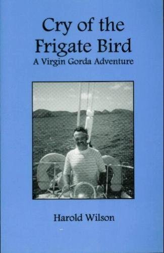 Cry of the Frigate Bird: A Virgin Gorda Adventure (9781888879254) by Wilson, Harold