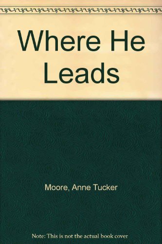 WHERE HE LEADS: A BIOGRAPHY OF GEORGE WASHINGTON GREENE, SOUTHERN BAPTIST MISSIONARY TO CANTON, C...