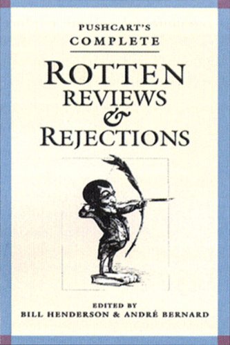 Stock image for Pushcart's Complete Rotten Reviews and Rejections: A History of Insult, A Solace to Writers (Revised & Expanded) for sale by SecondSale