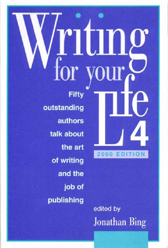 9781888889178: Writing for Your Life #4: Today's Outstanding Authors Talk About the Art of Writing and the Job of Publishing: 04
