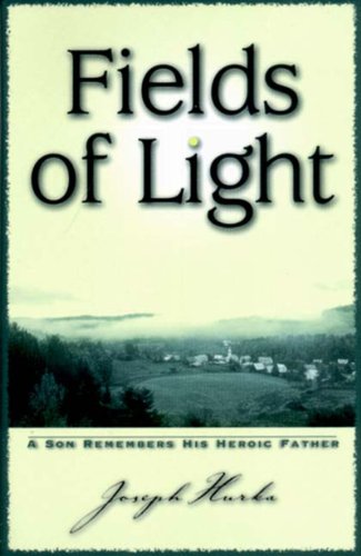 Beispielbild fr Fields of Light: A Son Remembers His Heroic Father (Pushcart Editors' Book Award) zum Verkauf von HPB-Diamond