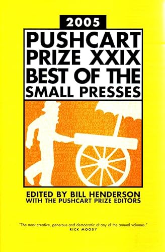 The Pushcart Prize XXIX: Best Of The Small Presses, 2005 Edition (9781888889390) by Bill Henderson; The Pushcart Prize Editors