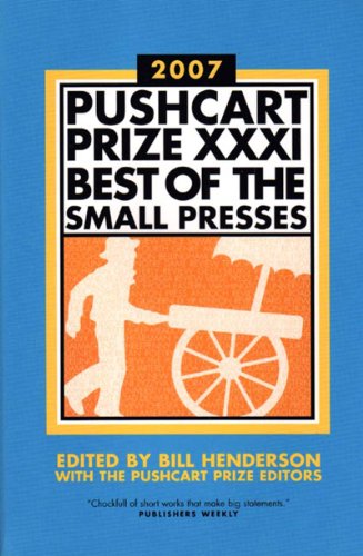 9781888889444: The Pushcart Prize XXXI – Best of the Small Presses: Best of the Small Presses 2007 Edition: 31 (The Pushcart Prize Anthologies)