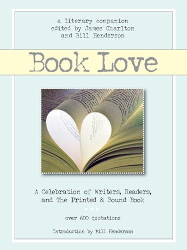 Imagen de archivo de Book Love: A Celebration of Writers, Readers, and the Printed & Bound Book (Literary Companion (Pushcart)) a la venta por Redux Books