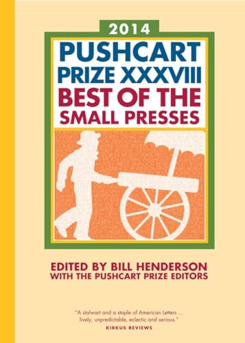 Imagen de archivo de The Pushcart Prize XXXVIII: Best of the Small Presses 2014 Edition (The Pushcart Prize Anthologies, 38) a la venta por Decluttr