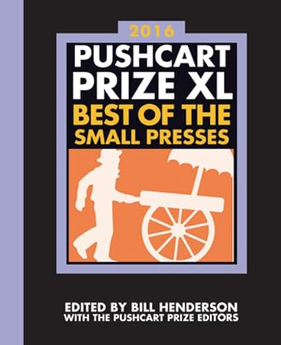 Stock image for The Pushcart Prize XL : Best of the Small Presses 2016 Edition for sale by Better World Books