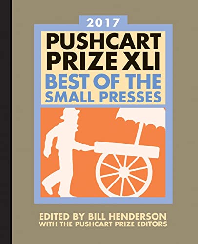 Imagen de archivo de The Pushcart Prize XLI: Best of the Small Presses 2017 Edition (2017 Edition) (The Pushcart Prize) a la venta por SecondSale