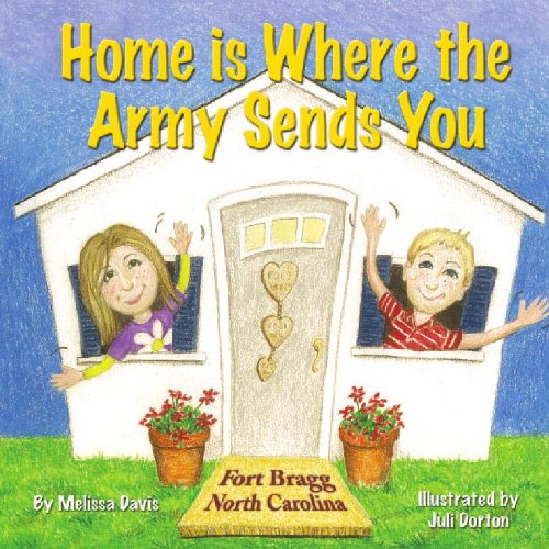 Home is Where the Army Sends You - Fort Bragg North Carolina (9781888891508) by Melissa Davis