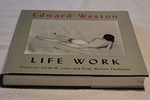 EDWARD WESTON LIFE WORK: Photographs from the collection of Judith G. Hochberg and Michael P. Mattis (9781888899092) by Lowe, Sarah M.; Thompson, Dody Weston; Weston, Edward