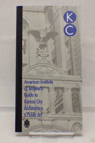 Beispielbild fr The American Institute of Architects Guide to Kansas City Architecture and Public Art zum Verkauf von Better World Books