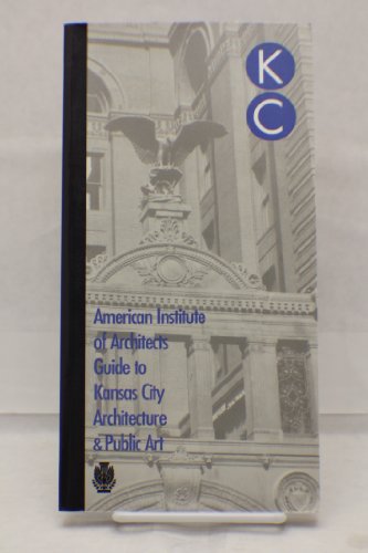 9781888903065: The American Institute of Architects Guide to Kansas City Architecture & Public Art