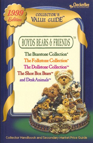 Stock image for Boyds Bears and Friends Collectors Value Guide for The Bearstone Collection, The Folkstone Collection, The Dollstone Collection, The ShoeBox Bears, and DeskAnimals, 1999 for sale by Blue Vase Books