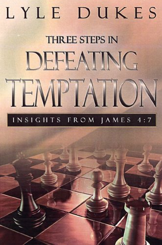 Stock image for Three Steps in Defeating Temptation: Insights From James 4:7 for sale by Redux Books