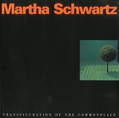9781888931013: Martha Schwartz: Transfiguration of the Commonplace