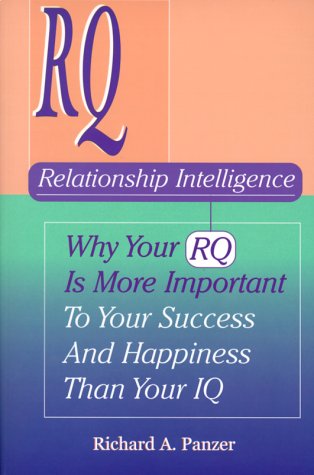 Beispielbild fr Relationship Intelligence: Why Your Rq is More Important to Your Success and Happiness Than Your IQ zum Verkauf von ThriftBooks-Dallas
