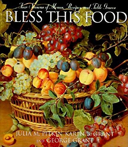 Stock image for Bless This Food: Four Seasons of Menus, Recipes, and Table Graces for sale by Orion Tech