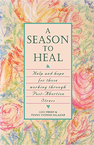 9781888952100: A Season to Heal: Help and Hope for Those Working Through Post-Abortion Stress