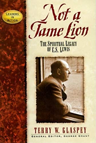 Beispielbild fr Not a Tame Lion: The Spiritual Legacy of C. S. Lewis and the Chronicles of Narnia (Leaders in Action Series) zum Verkauf von Off The Shelf
