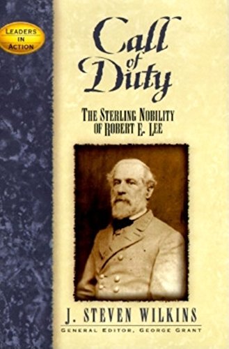 9781888952230: Call of Duty: The Sterling Nobility of Robert E. Lee (Leaders in Action)