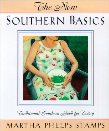 The New Southern Basics: Traditional Southern Food for Today - Stamps, Martha Phelps