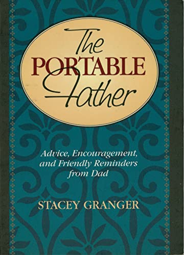 9781888952308: The Portable Father: Advice, Encouragement, and Friendly Reminders from Dad