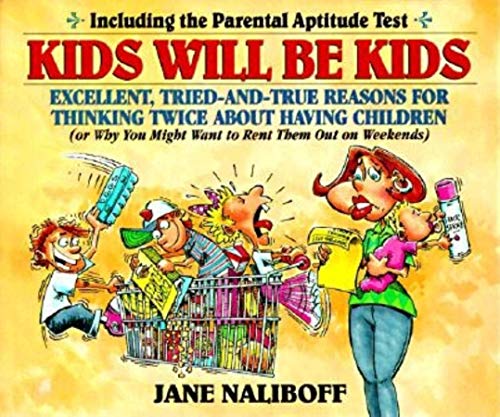 Beispielbild fr Kids Will Be Kids: Tried-and-True Reasons for Thinking Twice About Having Children zum Verkauf von Half Price Books Inc.