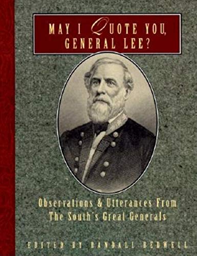 9781888952346: May I Quote You, General Lee: Observations and Utterances of the South's Great Generals