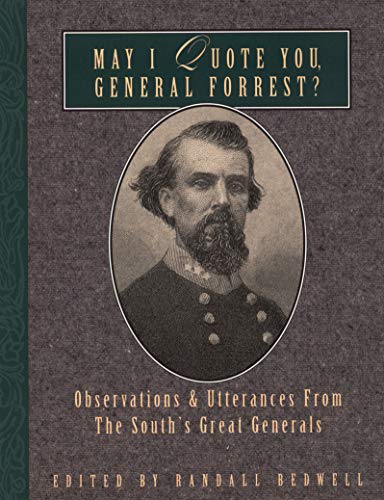Beispielbild fr May I Quote You, General Forrest Observations and Utterances of the South's Great Generals zum Verkauf von PBShop.store US