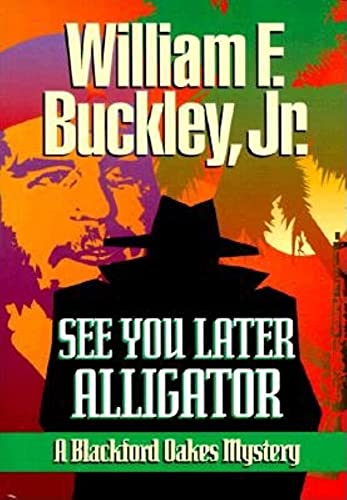 9781888952513: See You Later, Alligator : A Blackford Oakes Mystery (Blackford Oakes Novel)