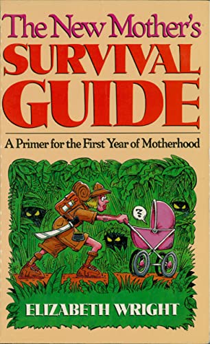 9781888952544: The New Mother's Survival Guide: A Primer for the First Year of Motherhood