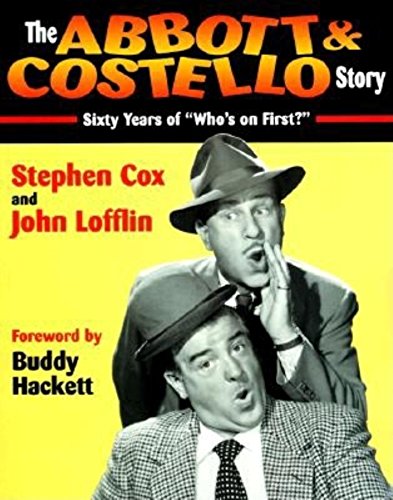 The Abbott & Costello Story: Sixty Years of "Who's on First?" (9781888952612) by Stephen Cox; John Lofflin