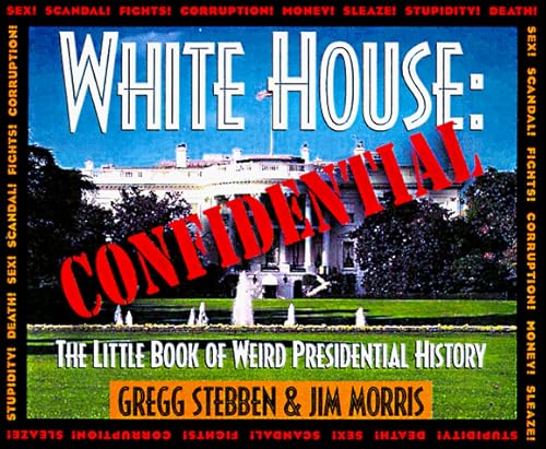 9781888952681: The White House Confidential: The Little Book of Weird Presidential History