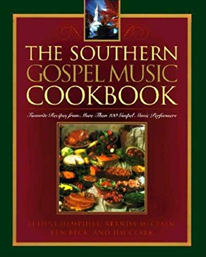 Imagen de archivo de The Southern Gospel Music Cookbook: Favorite Recipes from More Than 100 Gospel Music Performers a la venta por Open Books