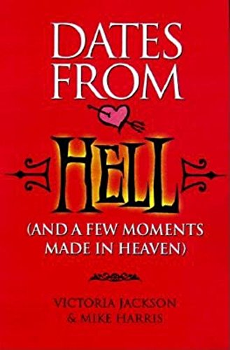 Stock image for Dates from Hell: (And a Few Moments Made in Heaven) for sale by Wonder Book