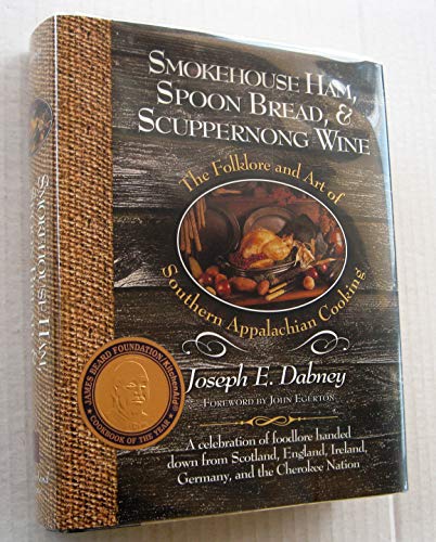 Stock image for Smokehouse Ham, Spoon Bread, & Scuppernong Wine: The Folklore and Art of Southern Appalachian Cooking for sale by HPB-Diamond